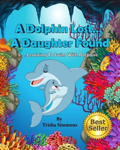 A Dolphin Lost... A Daughter Found: Learning To Swim With Porpoise