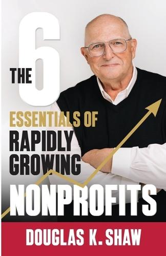 The Six Essentials of Rapidly Growing Nonprofits