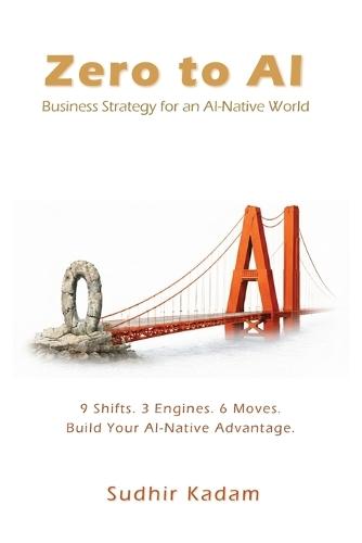 Zero to AI: Business Strategy for an AI-Native World