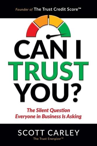 Can I Trust You? The Silent Question Everyone In Business Is Asking