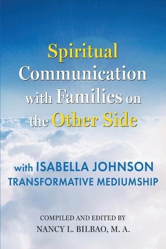 Spiritual Communication with Families on the Other Side: with Isabella Johnson, Transformative Mediumship