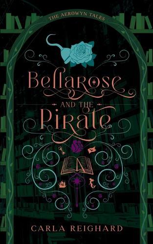 Bellarose and the Pirate: Twisted Fairy Tale Series