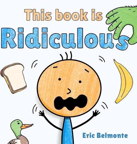 This Book Is Ridiculous: A Funny And Silly Interactive Read Aloud Story