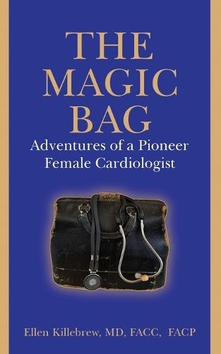The Magic Bag: Adventures of a Pioneer Female Cardiologist