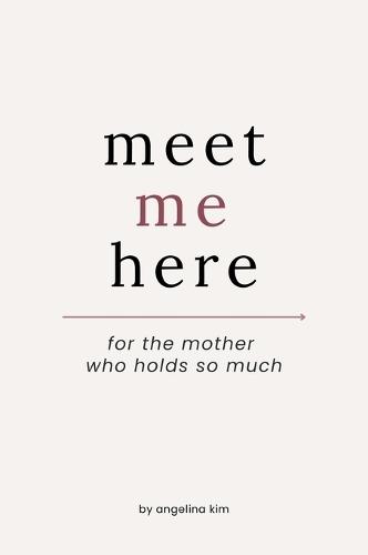 Meet Me Here: For The Mother Who Holds So Much