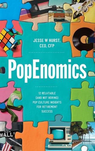 PopEnomics: 12 Relatable (and Not Boring) Pop Culture Insights for Retirement Success