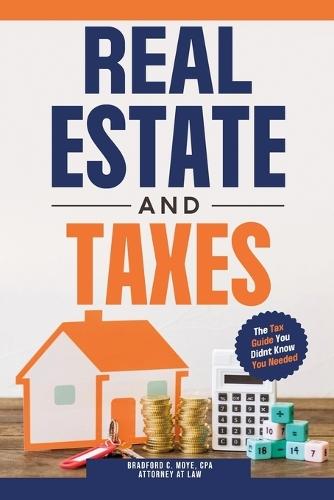 Real Estate And Taxes: The Tax Guide You Didn't Know You Needed