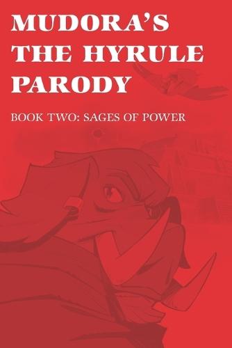 Mudora's The Hyrule Parody: Book Two: Sages of Power