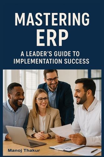Mastering ERP: A Leader's Guide to Implementation Success