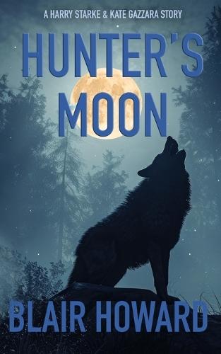 Hunter's Moon: A Harry Starke & Kate Gazzara Novel