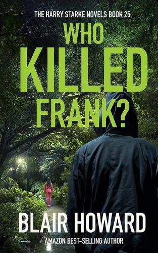 Who Killed Frank?: The Harry Starke Novels Book 26