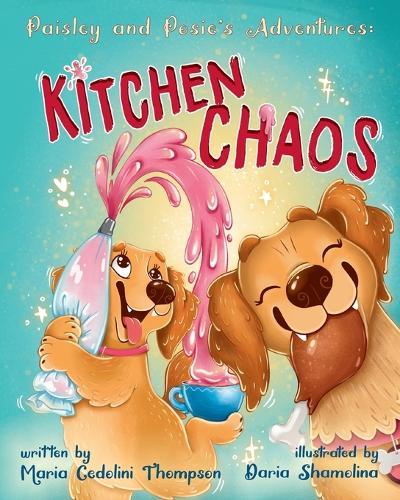 Paisley and Posie's Adventures: Kitchen Chaos