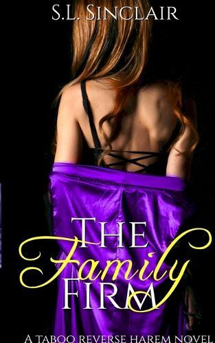 The Family Firm: A Taboo, Age Gap, Step Family Reverse Harem Novel