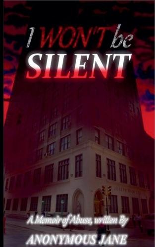 I Won't be Silent: A Memoir of Abuse