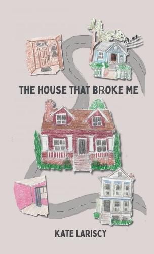 The house that broke me: a daughter's memoir of loving and losing through her mother's addiction