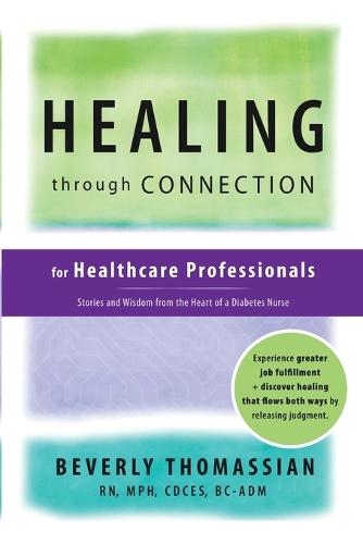 Healing through Connection for Healthcare Professionals: Stories and Wisdom from the Heart of a Diabetes Nurse