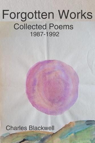 Forgotten Works: Collected Poems 1987-1992 2nd ed.