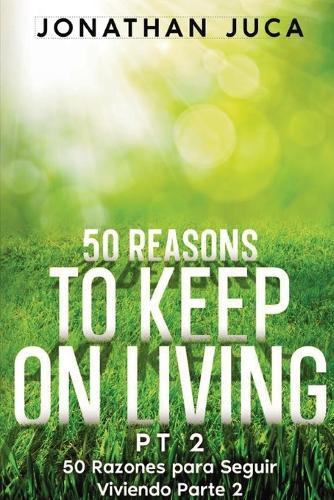 50 Reasons to Keep on Living Pt 2: 50 Razones Para Seguir Viviendo Parte 2