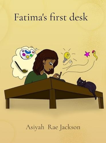 Fatima's first desk: A Little Girl's Journey to Find Her Own Creative Space