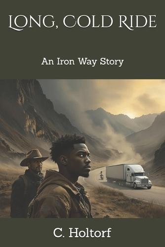 Long, Cold Ride: An Iron Way Story