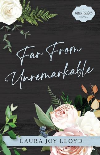 Far From Unremarkable: A Wren Island Novel