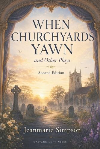 When Churchyards Yawn and Other Plays