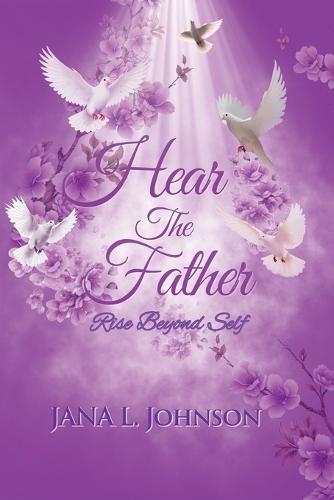 Hear the Father: Rise Beyond Self
