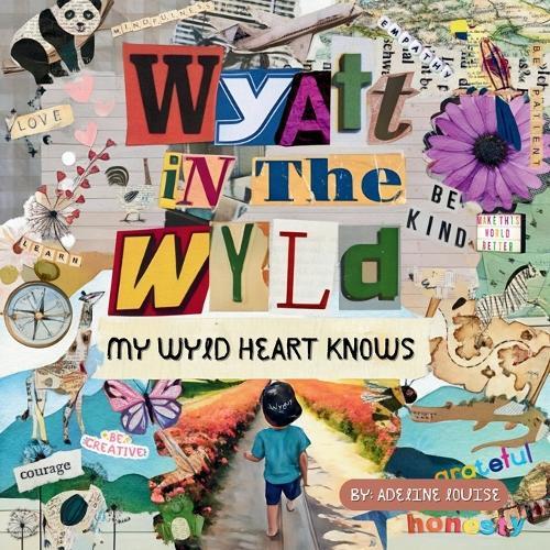 Wyatt In The Wyld: My Wyld Heart Knows