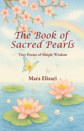 The Book of Sacred Pearls: Tiny Poems of Simple Wisdom: Mini-poems of Simple Wisdom