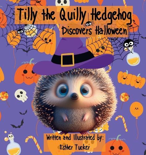Tilly the Quilly Hedgehog Discovers Halloween