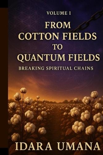 From Cotton Fields to Quantum Fields: Breaking Spiritual Chains