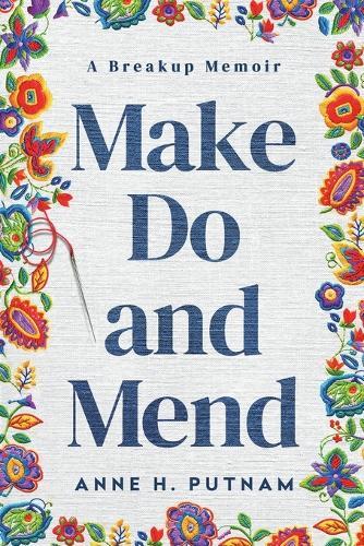 Make Do and Mend: A Breakup Memoir