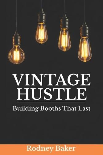 Vintage Hustle: Building Booths That Last