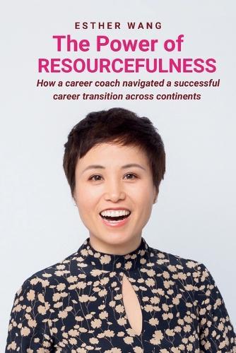 The Power of Resourcefulness: How a career coach navigated a successful career transition across continents