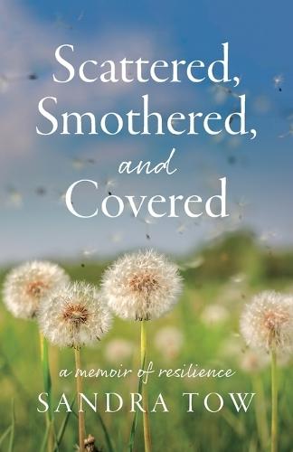 Scattered, Smothered, and Covered: A Memoir of Resilience