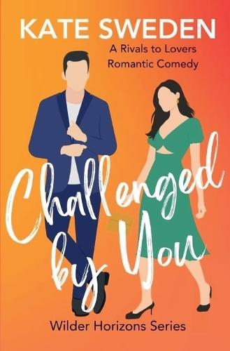 Challenged By You: A Spicy Rivals to Lovers, Forced Proximity, Contemporary Romantic Comedy