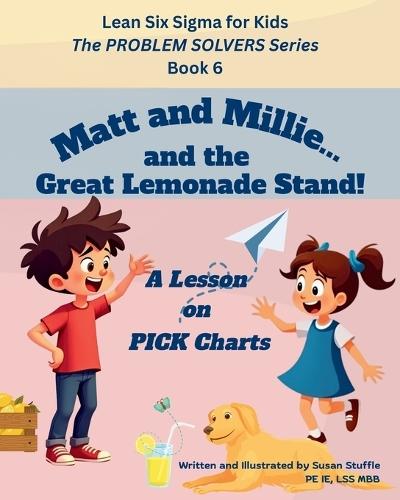 Lean Six Sigma for Kids: The PROBLEM SOLVERS Series, Book 6