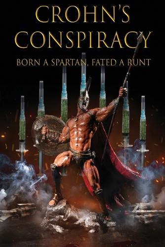 Crohn's Conspiracy: Born a Spartan, Fated a Runt