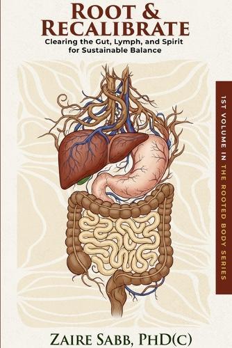 Root & Recalibrate: Clearing the Gut, Lymph and Spirit for Sustainable Balance