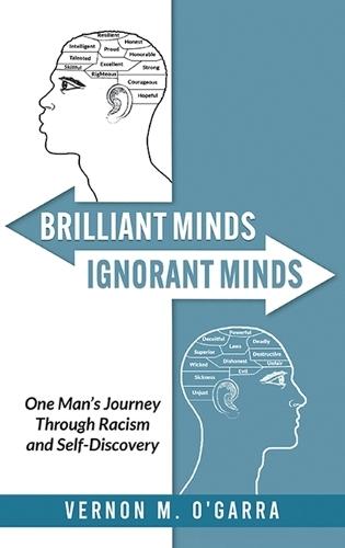 Brilliant Minds, Ignorant Minds: One Man's Journey Through Racism and Self-Discovery
