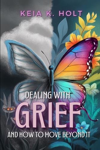Dealing with Grief and How to Move Beyond It