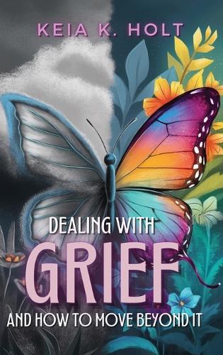 Dealing with Grief and How to Move Beyond It