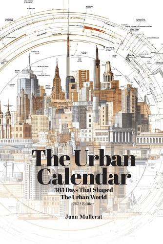 The Urban Calendar: 365 Days That Shaped the Urban World