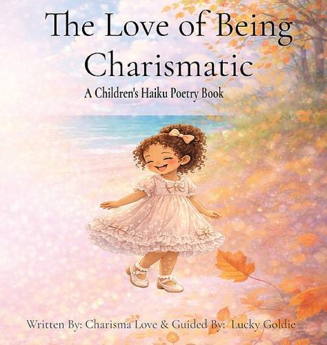 The Love of Being Charismatic: Seasonal Haiku Poetry for Children