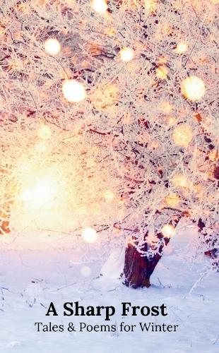 A Sharp Frost: Tales and Poems for Winter