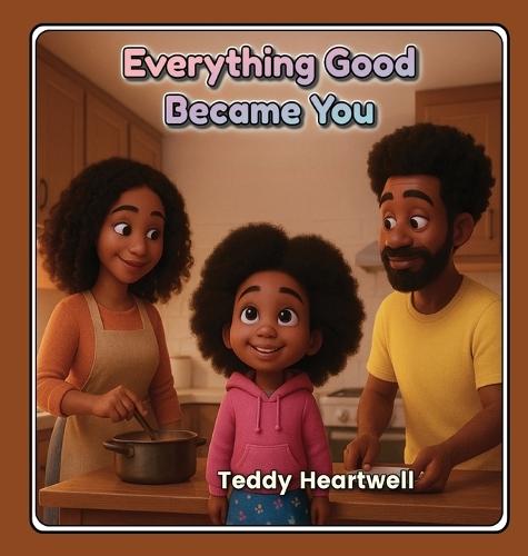 Everything Good Became You