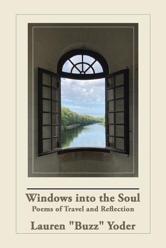 Windows into the Soul: Poems of Travel and Reflection