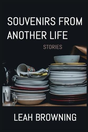 Souvenirs from Another Life: Stories