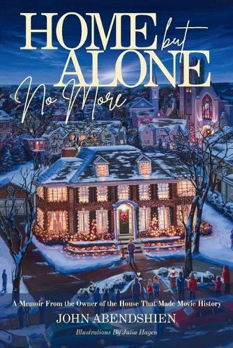 Home But Alone No More: A Memoir From the Owner of the House That Made Movie History