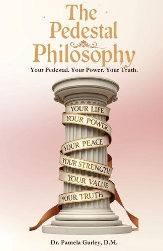 The Pedestal Philosophy: Your Pedestal. Your Power. Your Truth